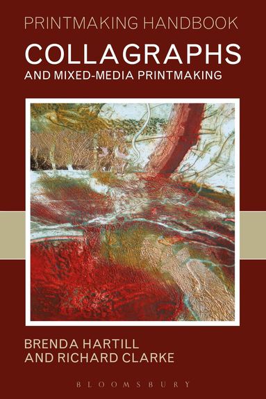Brenda Hartill, Richard Clarke - Collagraphs and Mixed-Media Printmaking, Häftad