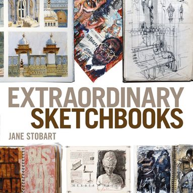 Jane Stobart - Extraordinary Sketchbooks, Häftad