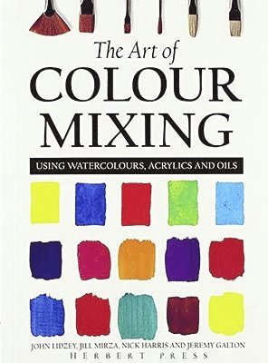 Jeremy Galton, Jill Mirza, John Lidzey, Nick Harris - Art of Colour Mixing, Häftad