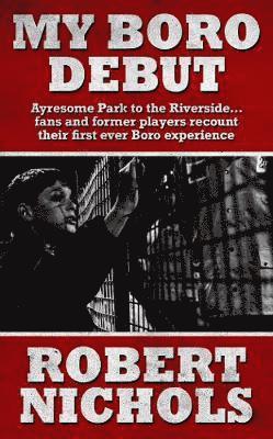 Robert Nichols - My Boro Debut, Häftad