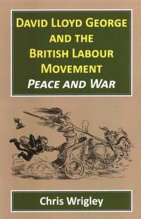 bokomslag David Lloyd George and the British Labour Movement