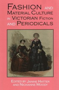 bokomslag Fashion and Material Culture in Victorian Fiction and Periodicals