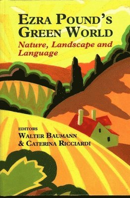 Walter Baumann, Caterina Ricciardi, Walter Baumann, Caterina Ricciardi - Ezra Pound's Green World, Inbunden