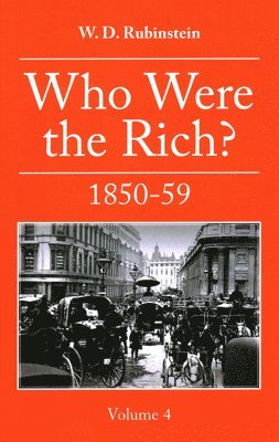 Who Were The Rich 1850-59: 4 Who Were the Rich 1