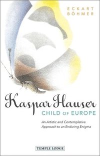 bokomslag Kaspar Hauser, Child of Europe