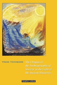 bokomslag The Origins of the Anthroposophical Society in the Light of the Ancient Mysteries