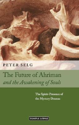 Peter Selg - Future of Ahriman and the Awakening of Souls, Häftad