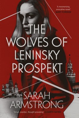 Sarah Armstrong - The Wolves of Leninsky Prospekt, Inbunden