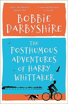 Bobbie Darbyshire - The Posthumous Adventures of Harry Whittaker, Häftad
