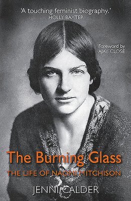 The Bruning Glass: The Life of Naomi Mitchison