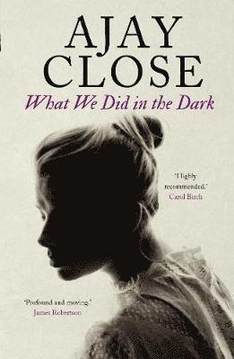 Ajay Close - What We Did in the Dark, Häftad