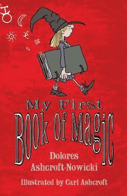 Dolores Ashcroft-Nowicki - My First Book of Magic, Häftad