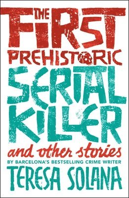 bokomslag First Prehistoric Serial Killer and other stories