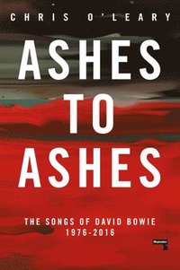 bokomslag Ashes to Ashes: The Songs of David Bowie, 1976-2016