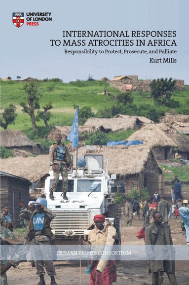 Kurt Mills - International Responses to Mass Atrocities in Africa, Häftad