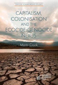 bokomslag Capitalism, Colonisation and the Ecocide-Genocide Nexus