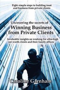 bokomslag Uncovering the Secrets of Winning Business from Private Clients