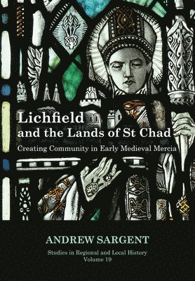 Lichfield and the Lands of St Chad 1