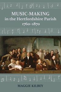 bokomslag Music-making in the Hertfordshire Parish, 1760-1870