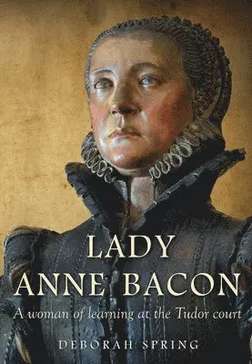 Deborah Spring - Lady Anne Bacon, Häftad. Tillgänglighet: Lägg i varukorg