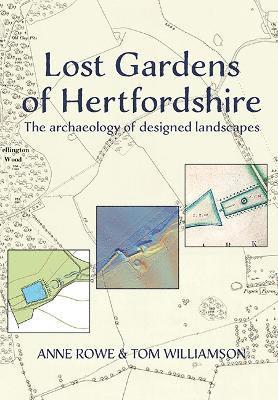 Anne Rowe, Tom Williamson - Lost Gardens of Hertfordshire, Häftad