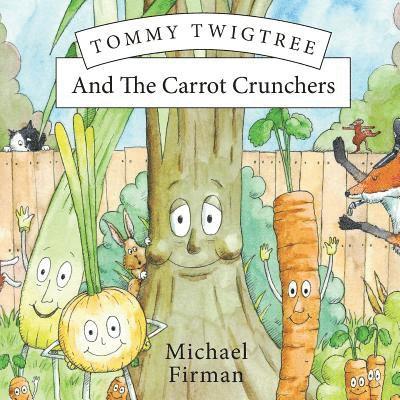 Tommy Twigtree and the Carrot Crunchers 1