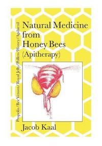 bokomslag Natural Medicine from Honey Bees (Apitherapy)