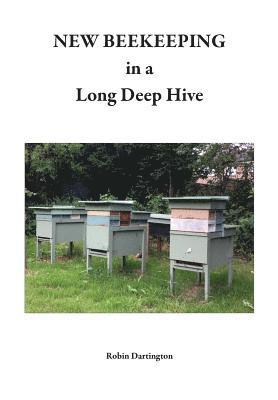 Robin Dartington - NEW BEEKEEPING in a Long Deep Hive, Häftad