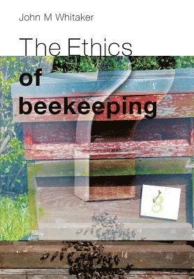 bokomslag The Ethics of Beekeeping