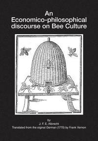 bokomslag An Economico-philosophical discourse on Bee Culture