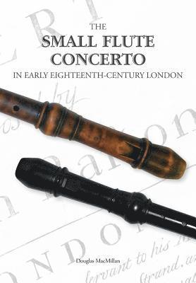 Douglas MacMillan - Small Flute Concerto in Early Eighteenth-Century London, Häftad
