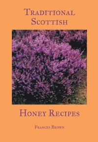 bokomslag Traditional Scottish Honey Recipes