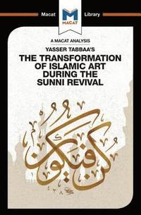 bokomslag An Analysis of Yasser Tabbaa's The Transformation of Islamic Art During the Sunni Revival