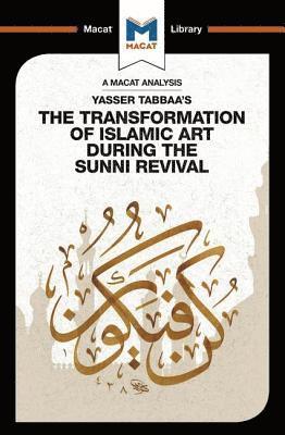 bokomslag An Analysis of Yasser Tabbaa's The Transformation of Islamic Art During the Sunni Revival