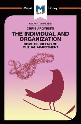 An Analysis of Chris Argyris's Integrating the Individual and the Organization 1