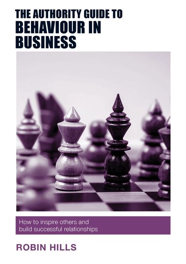 Robin Hills - Authority Guide to Behaviour in Business, Häftad