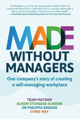 Team Mayden, Alison Sturgess Durden, Philippa Kindon, Chris May, Dr. Philippa Kindon, Alison Sturgess-Durden - Made Without Managers, Häftad