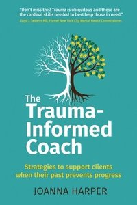bokomslag The Trauma-Informed Coach