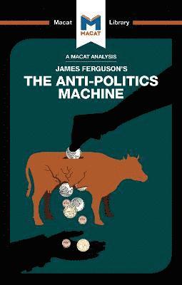An Analysis of James Ferguson's The Anti-Politics Machine 1