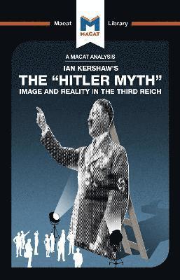 An Analysis of Ian Kershaw's The &quot;Hitler Myth&quot; 1