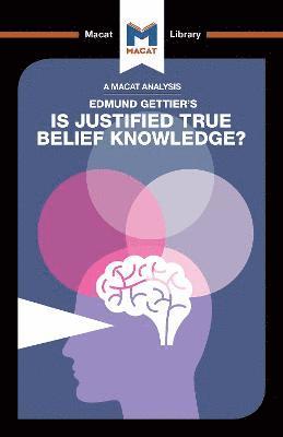 An Analysis of Edmund Gettier's Is Justified True Belief Knowledge? 1