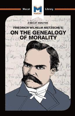 An Analysis of Friedrich Nietzsche's On the Genealogy of Morality 1