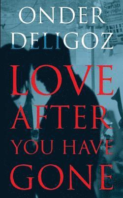Onder Deligoz - Love After You Have Gone, Häftad