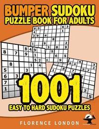 bokomslag Bumper Sudoku Puzzle Book For Adults - 1001 Easy - Hard Sudoku Puzzles: Easy, Medium, and Hard Adult Puzzles