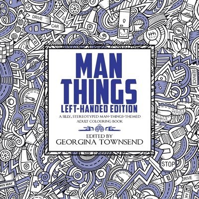 Man Things - Left-Handed Edition: A Silly, Stereotyped Man-Things-Themed Book: For everyone - because we all love dinosaurs and tools! 1