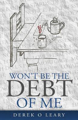 Derek O'Leary - Won't Be the Debt of Me, Häftad
