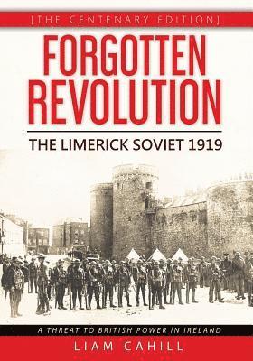 Liam Cahill - Forgotten Revolution [The Centenary Edition] The Limerick Soviet 1919, Häftad