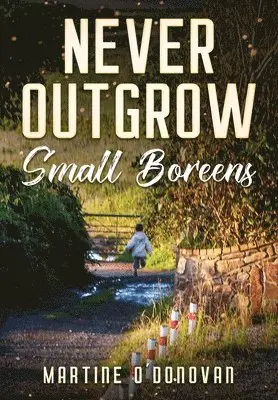 Martine O'Donovan - Never Outgrow Small Boreens, Häftad. Tillgänglighet: Lägg i varukorg
