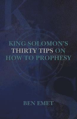 bokomslag King Solomon's Thirty Tips on how to Prophesy