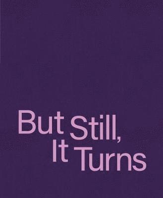 Paul Graham - But Still, It Turns, Inbunden